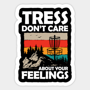 Tress Don't Care About Your Feelings Sticker